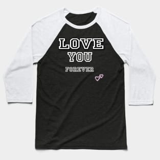 Love you Forever - Valentines Day Baseball T-Shirt